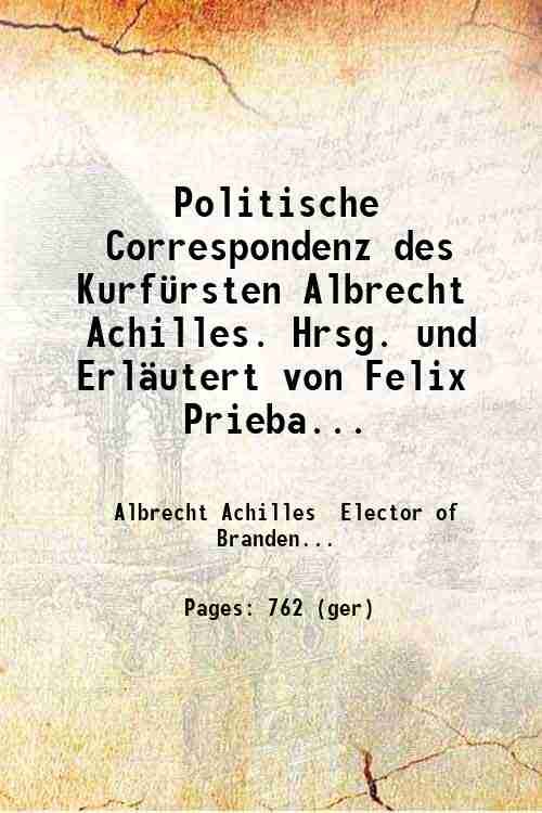 Politische Correspondenz des Kurf¸rsten Albrecht Achilles. Hrsg. und Erl‰utert von …