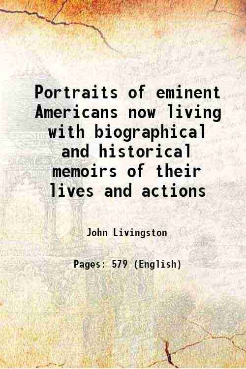 Portraits of eminent Americans now living with biographical and historical …