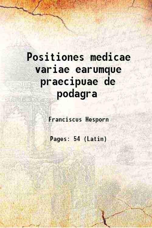Positiones medicae variae earumque praecipuae de podagra 1679