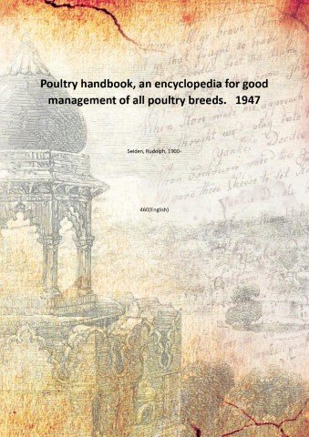 Poultry handbook, an encyclopedia for good management of all poultry …