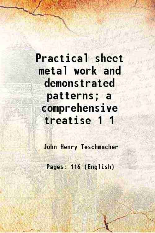 Practical sheet metal work and demonstrated patterns; a comprehensive treatise …