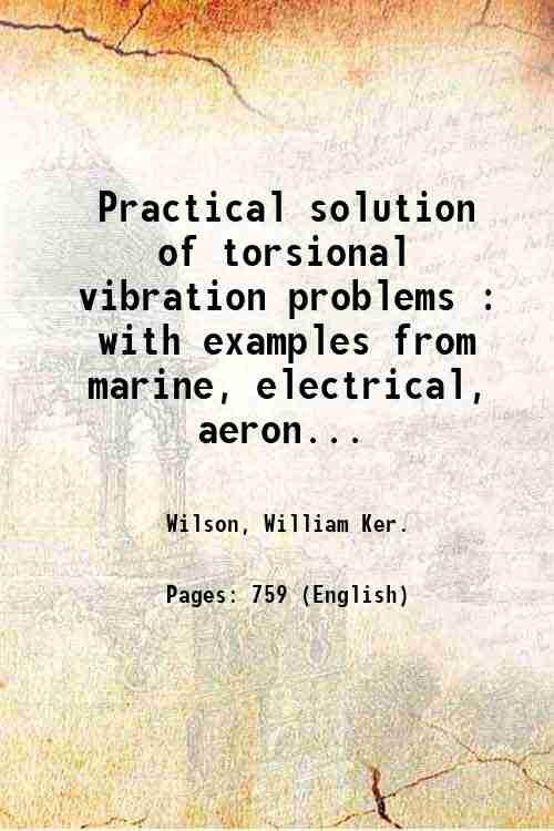 Practical solution of torsional vibration problems : with examples from …