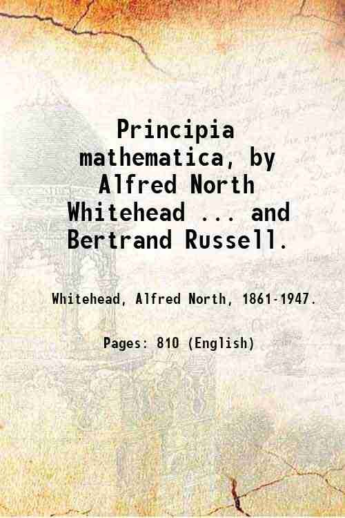 Principia mathematica, by Alfred North Whitehead . and Bertrand Russell. …