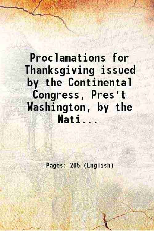 Proclamations for Thanksgiving issued by the Continental Congress, Pres't Washington, …