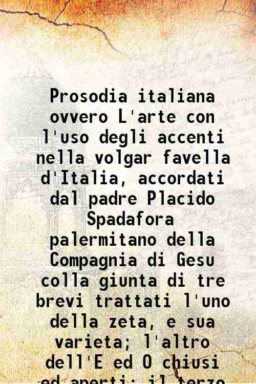 Prosodia italiana ovvero L'arte con l'uso degli accenti nella volgar … | Immagine principale