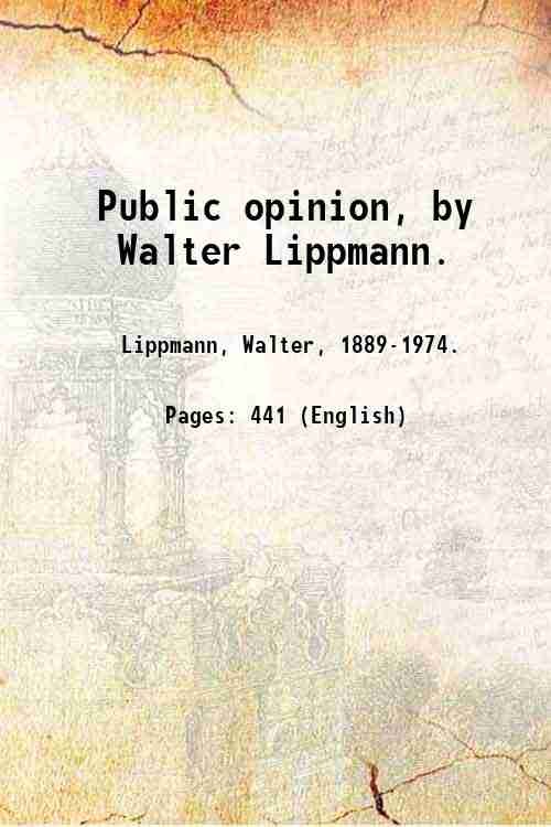Public opinion, by Walter Lippmann. 1922