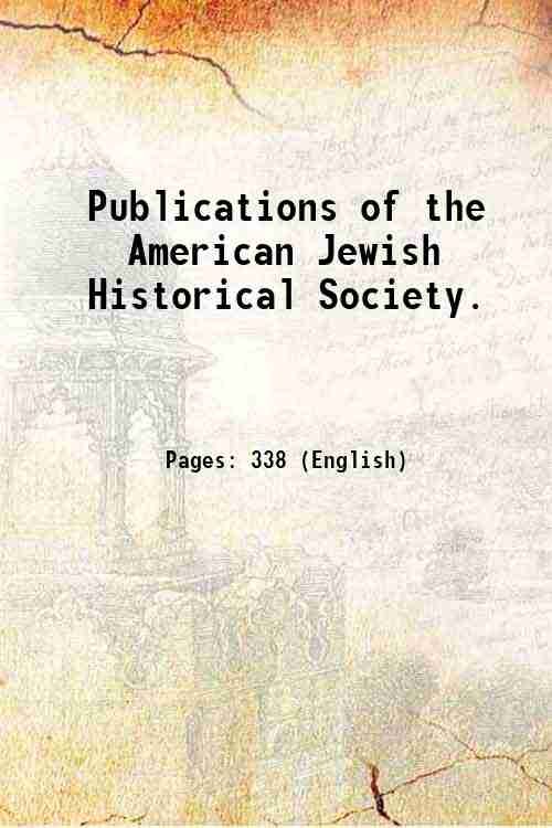 Publications of the American Jewish Historical Society. Volume no.22 1914
