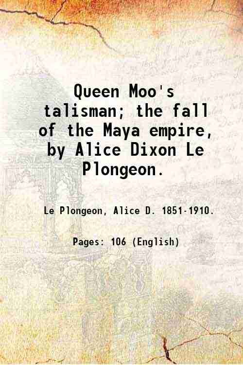 Queen Moo's talisman; the fall of the Maya empire, by …