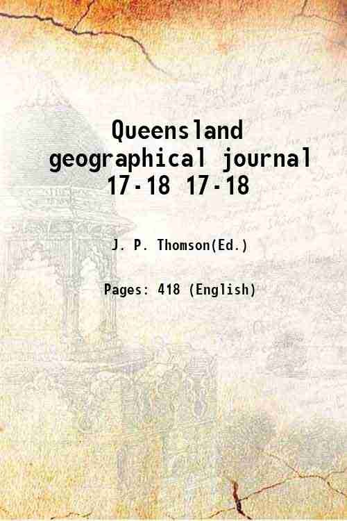 Queensland geographical journal Volume 17-18 1903