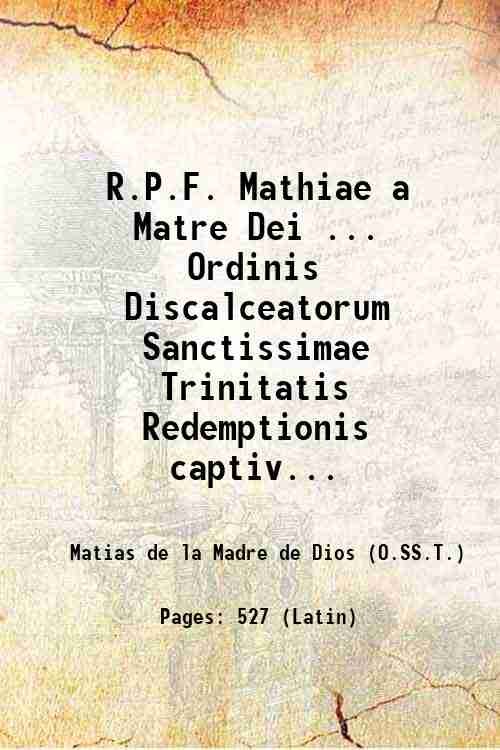 R.P.F. Mathiae a Matre Dei . Ordinis Discalceatorum Sanctissimae Trinitatis …