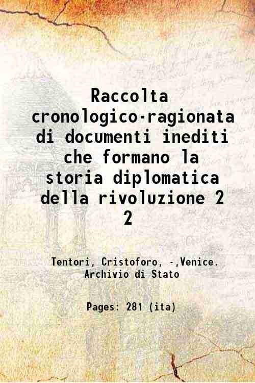 Raccolta cronologico-ragionata di documenti inediti che formano la storia diplomatica della rivoluzione e caduta della Repubblica di Venezia, corredata di critiche osservazioni Volume 2 1800