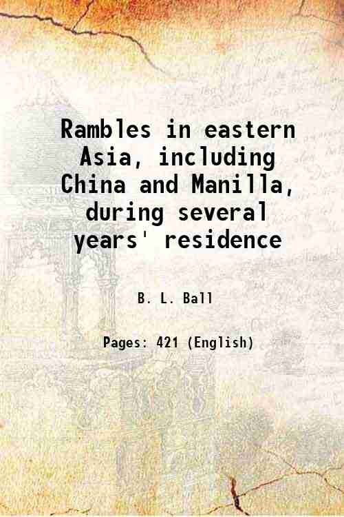 Rambles in eastern Asia, including China and Manilla, during several …