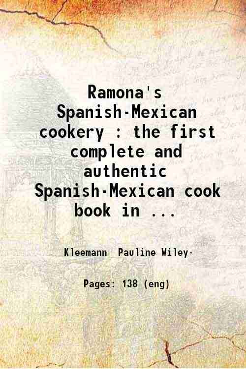 Ramona's Spanish-Mexican cookery : the first complete and authentic Spanish-Mexican …