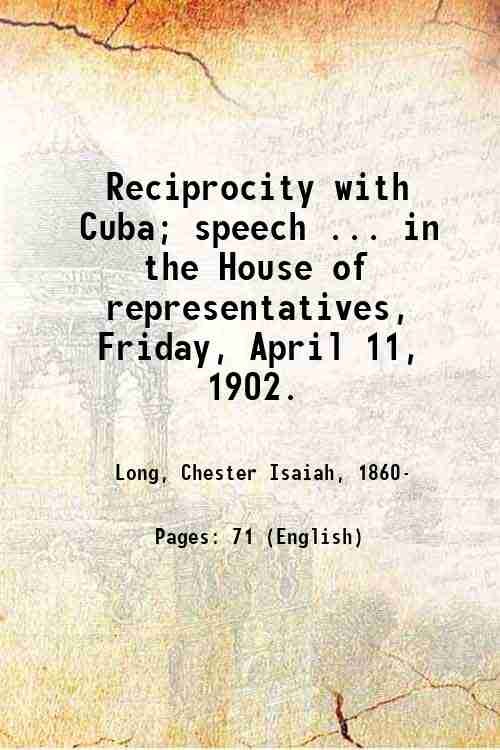 Reciprocity with Cuba; speech . in the House of representatives, …
