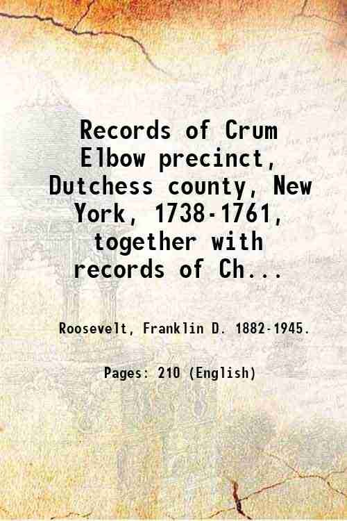 Records of Crum Elbow precinct, Dutchess county, New York, 1738-1761, …