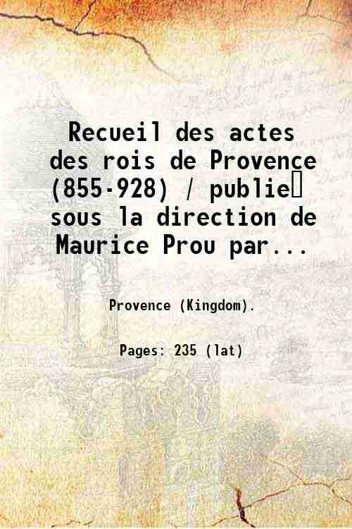 Recueil des actes des rois de Provence (855-928) / publie? …
