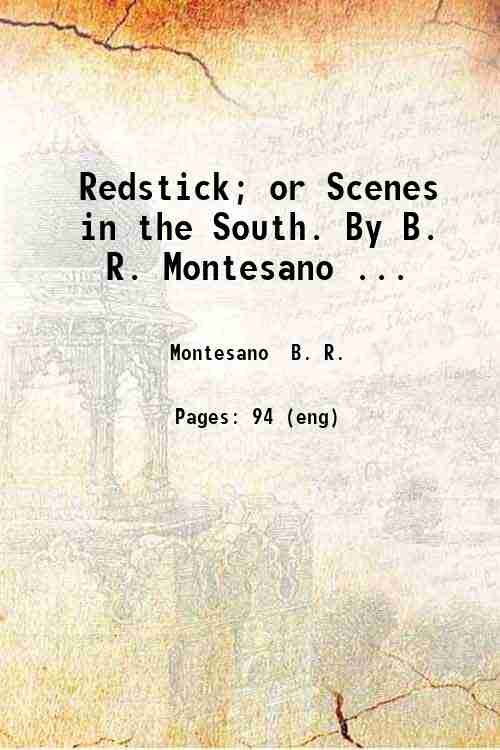Redstick; or Scenes in the South. By B. R. Montesano …