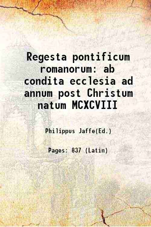 Regesta pontificum romanorum ab condita ecclesia ad annum post Christum …