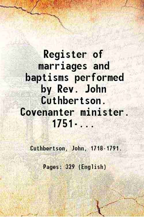 Register of marriages and baptisms performed by Rev. John Cuthbertson. …