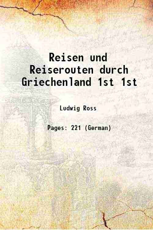 Reisen und Reiserouten durch Griechenland Volume 1st 1841