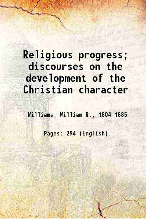 Religious progress; discourses on the development of the Christian character …