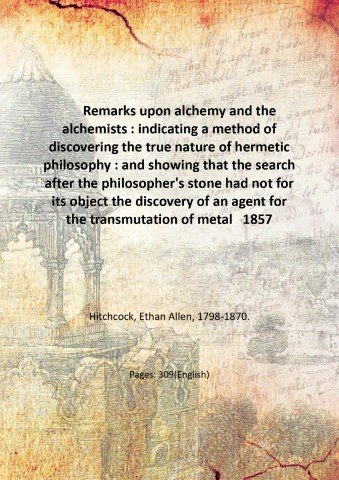 Remarks upon alchemy and the alchemists : indicating a method …