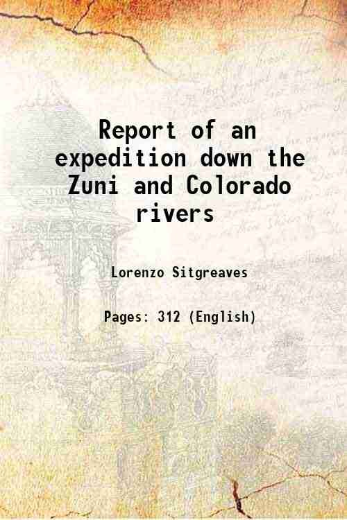Report of an expedition down the Zuni and Colorado rivers …