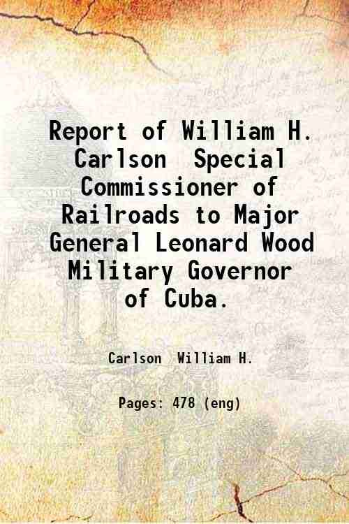 Report of William H. Carlson, Special Commissioner of Railroads to …