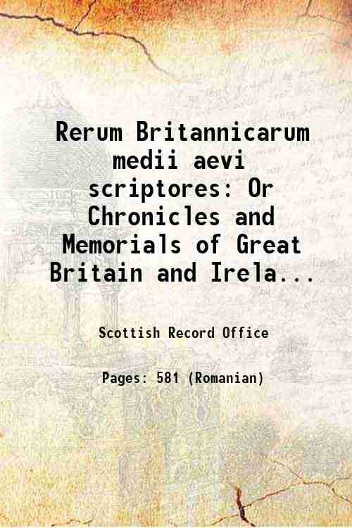 Rerum Britannicarum medii aevi scriptores Or Chronicles and Memorials of …