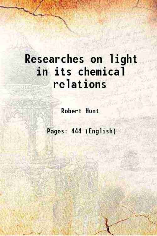 Researches on light in its chemical relations 1854
