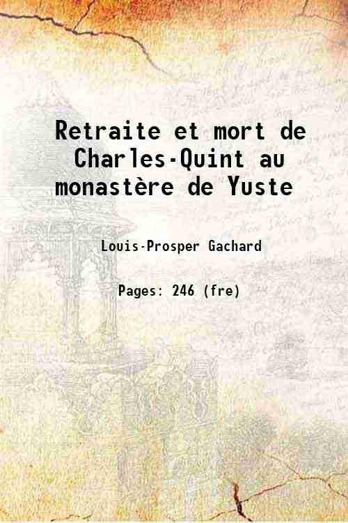 Retraite et mort de Charles-Quint au monastËre de Yuste 1854