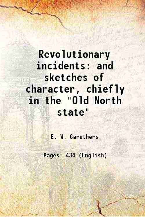 Revolutionary incidents: and sketches of character, chiefly in the "Old …