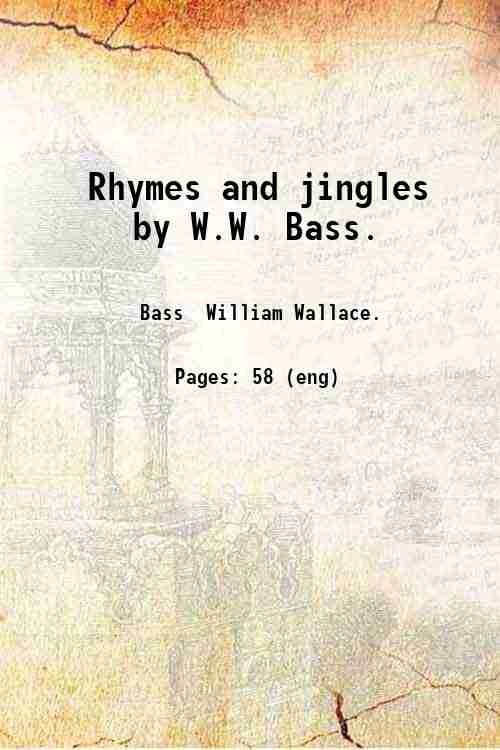 Rhymes and jingles by W.W. Bass. 1909