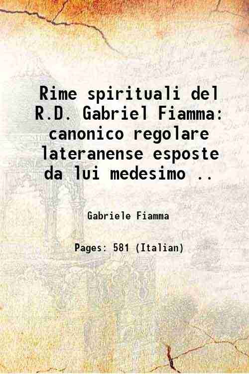 Rime spirituali del R.D. Gabriel Fiamma canonico regolare lateranense esposte …