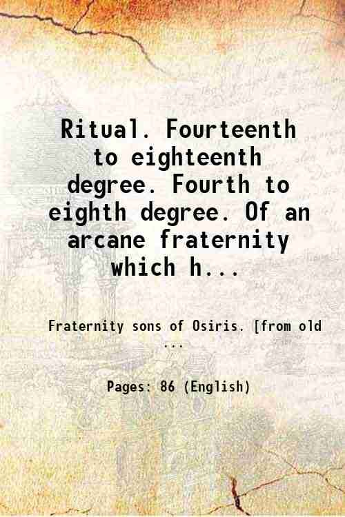 Ritual. Fourteenth to eighteenth degree. Fourth to eighth degree. Of …