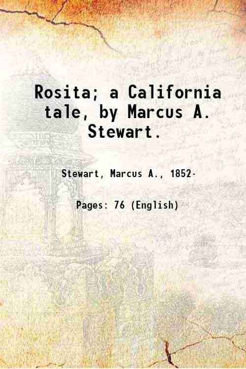 Rosita; a California tale, by Marcus A. Stewart. 1882