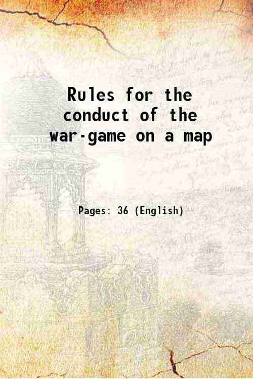 Rules for the conduct of the war-game on a map, …