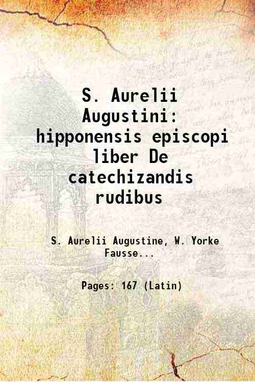 S. Aurelii Augustini hipponensis episcopi liber De catechizandis rudibus 1896