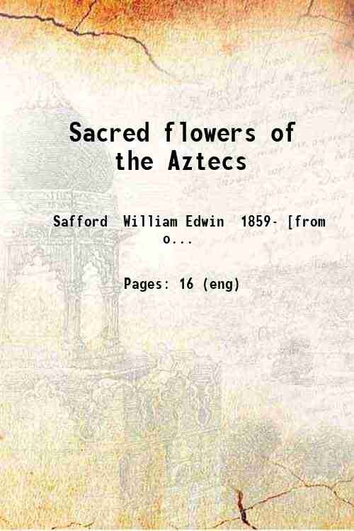 Sacred flowers of the Aztecs 1912