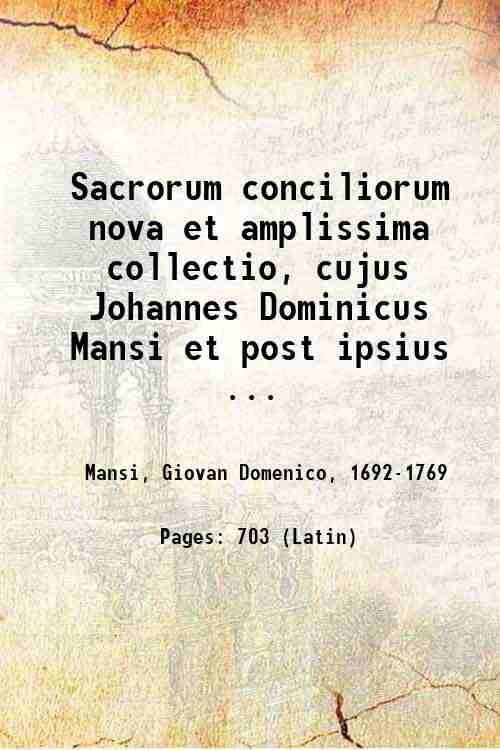 Sacrorum conciliorum nova et amplissima collectio, cujus Johannes Dominicus Mansi …