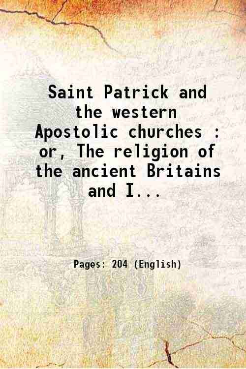 Saint Patrick and the western Apostolic churches : or, The …