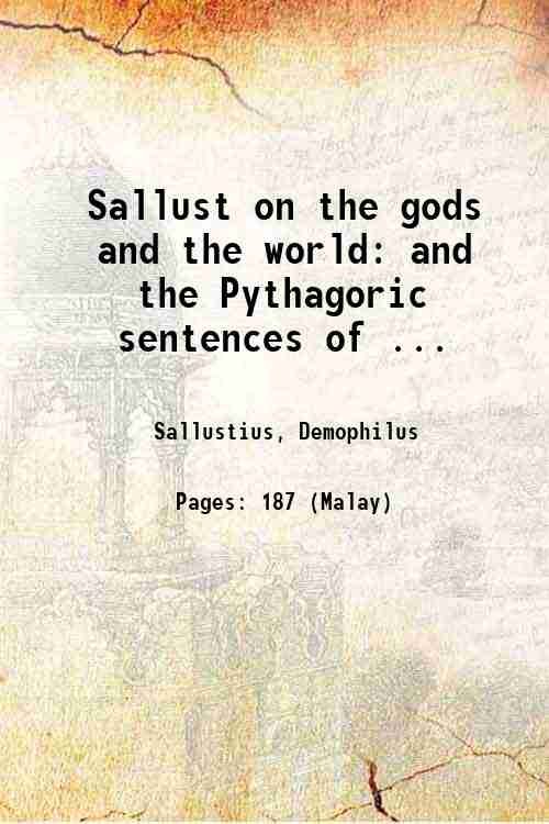 Sallust on the gods and the world: and the Pythagoric …