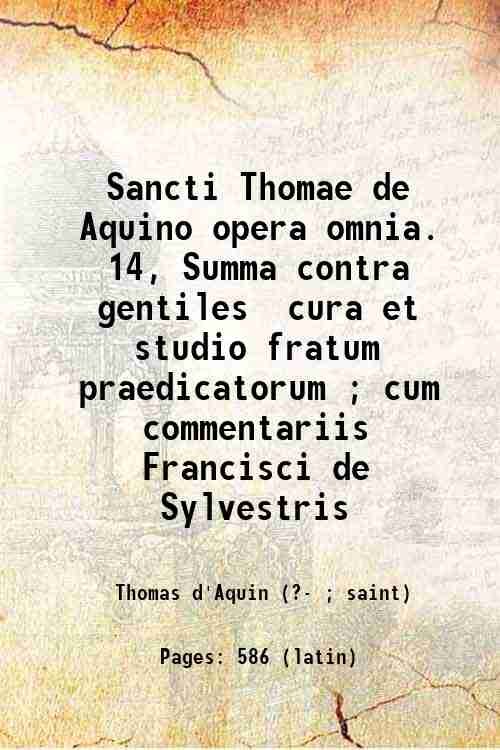 Sancti Thomae de Aquino opera omnia. 14, Summa contra gentiles …