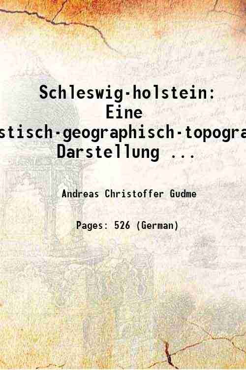 Schleswig-holstein: Eine statistisch-geographisch-topographische Darstellung . 1833