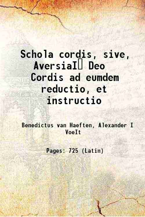 Schola cordis, sive, AversiaIÄ Deo Cordis ad eumdem reductio, et …