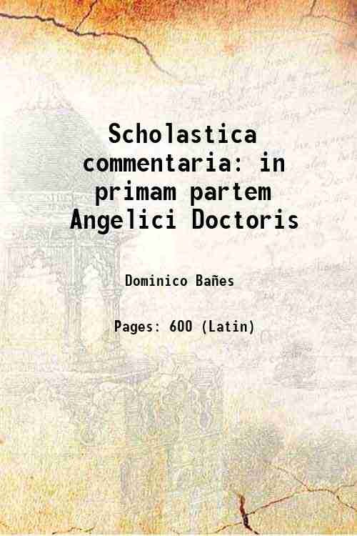 Scholastica commentaria in primam partem Angelici Doctoris Volume 2 1614