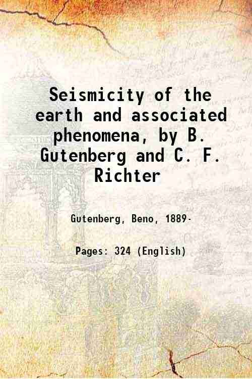 Seismicity of the earth and associated phenomena, by B. Gutenberg and C. F. Richter 1954