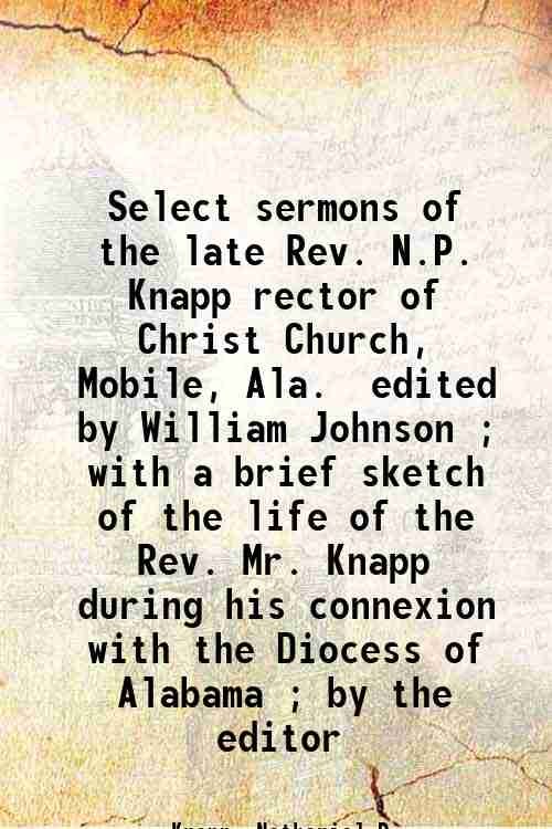 Select sermons of the late Rev. N.P. Knapp rector of …