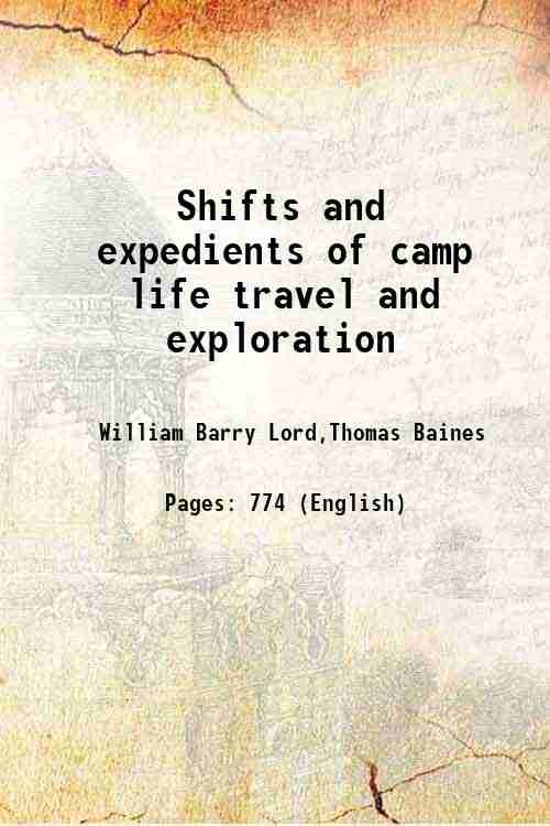Shifts and expedients of camp life travel and exploration 1871
