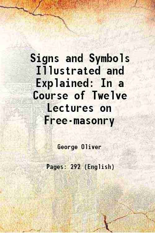 Signs and Symbols Illustrated and Explained In a Course of …